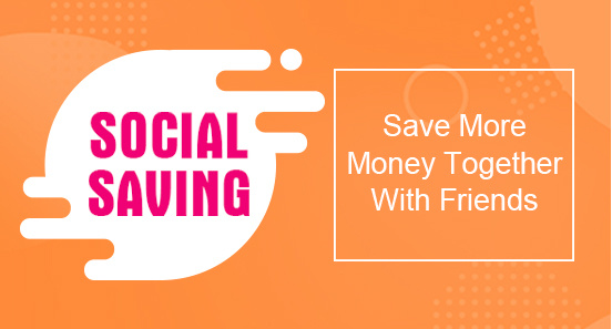 Social Saving Save More Money Together With Friends